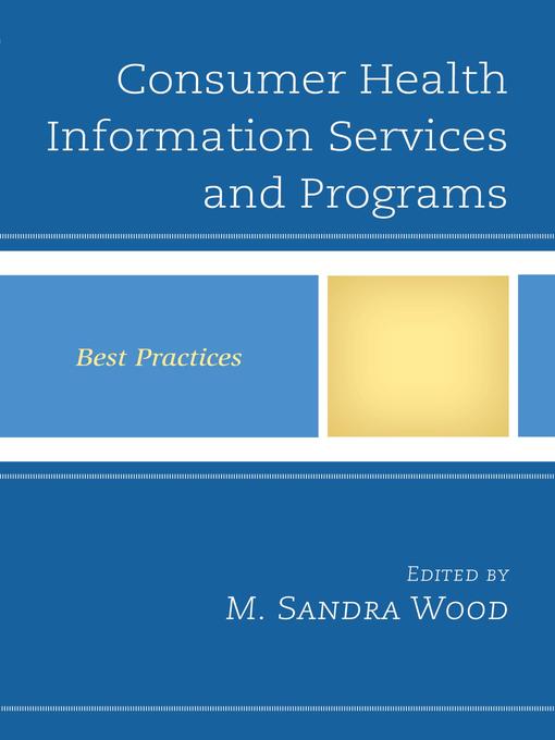 Title details for Consumer Health Information Services and Programs by M. Sandra Wood - Available